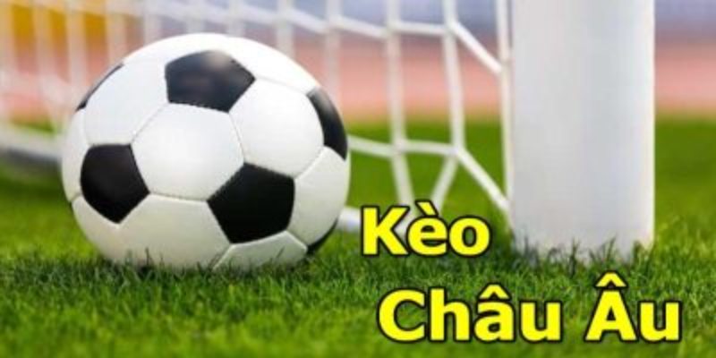 Đặc điểm của kèo bóng đá châu Âu