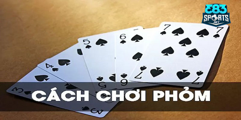 Hướng dẫn chơi phỏm từ A đến Z – nắm vững luật, tự tin ăn gà