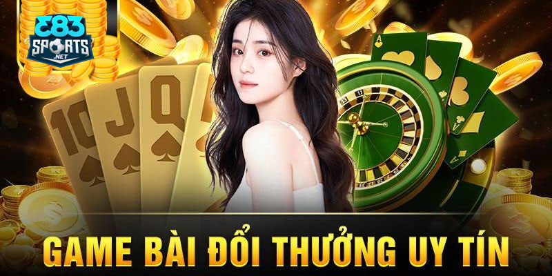 Game đánh bài đổi thưởng: xu hướng giải trí kết hợp phần thưởng có thật